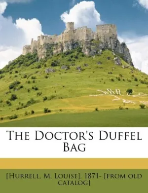 The doctor's duffel bag Paperback – October 22, 2010